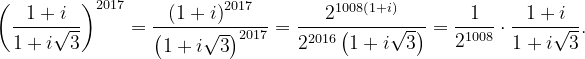 \dpi{120} \left ( \frac{1+i}{1+i\sqrt{3}} \right )^{2017}=\frac{\left ( 1+i \right )^{2017}}{\left ( 1+i\sqrt{3} \right )^{2017}}=\frac{2^{1008\left ( 1+i \right )}}{2^{2016}\left ( 1+i\sqrt{3} \right )}=\frac{1}{2^{1008}}\cdot \frac{1+i}{1+i\sqrt{3}}.